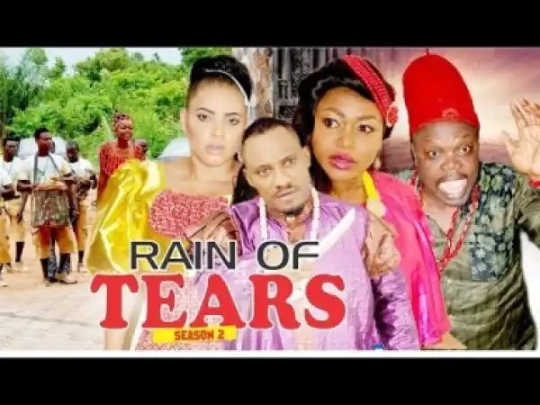Video: Rain Of Tears Season 2- Latest 2018 Nigerian Nollywoood Movie  (Full HD)